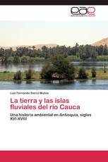 La tierra y las islas fluviales del río Cauca