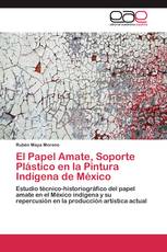 El Papel Amate, Soporte Plástico en la Pintura Indígena de México