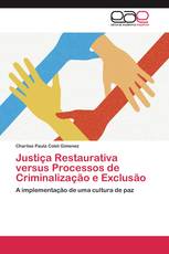 Justiça Restaurativa versus Processos de Criminalização e Exclusão