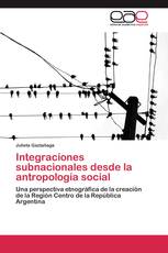 Integraciones subnacionales desde la antropología social