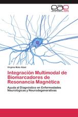 Integración Multimodal de Biomarcadores de Resonancia Magnética