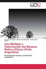 Uso Múltiple y Valorización del Bosque Nativo (Chaco Árido Argentino)