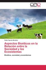 Aspectos Bioéticos en la Relación entre la Sociedad y los Ecosistemas