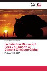 La Industria Minera del Perú y su Aporte al Cambio Climático Global