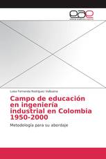 Campo de educación en ingeniería industrial en Colombia 1950-2000