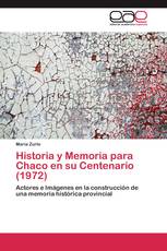 Historia y Memoria para Chaco en su Centenario (1972)