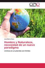 Hombre y Naturaleza, necesidad de un nuevo paradigma