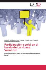 Participación social en el barrio de La Huaca, Veracruz