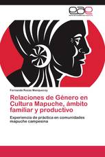 Relaciones de Género en Cultura Mapuche, ámbito familiar y productivo