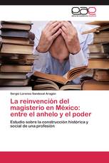 La reinvención del magisterio en México: entre el anhelo y el poder
