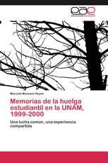 Memorias de la huelga estudiantil en la UNAM, 1999-2000