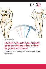 Efecto reductor de ácidos grasos conjugados sobre la grasa corporal
