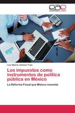 Los impuestos como instrumentos de política pública en México