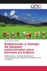 Elaboracion y manejo de bloques nutricionales para bovinos en trópico