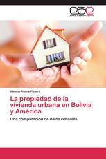 La propiedad de la vivienda urbana en Bolivia y América