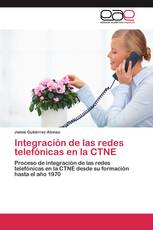 Integración de las redes telefónicas en la CTNE