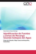 Identificación de Fuentes y Zonas de Recarga Usando Isótopos del Agua