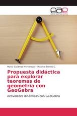 Propuesta didáctica para explorar teoremas de geometría con GeoGebra