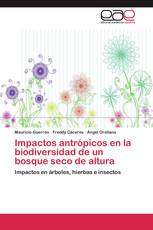 Impactos antrópicos en la biodiversidad de un bosque seco de altura