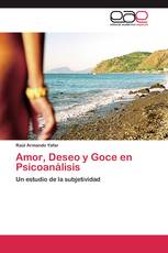 Amor, Deseo y Goce en Psicoanálisis