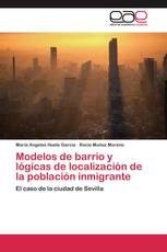 Modelos de barrio y lógicas de localización de la población inmigrante