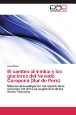 El cambio climático y los glaciares del Nevado Coropuna (Sur de Perú)