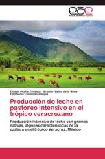 Producción de leche en pastoreo intensivo en el trópico veracruzano