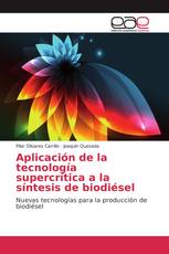 Aplicación de la tecnología supercrítica a la síntesis de biodiésel