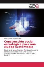 Construcción social estratégica para una ciudad sustentable