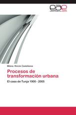 Procesos de transformación urbana
