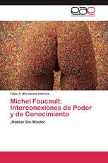 Michel Foucault: Interconexiones de Poder y de Conocimiento