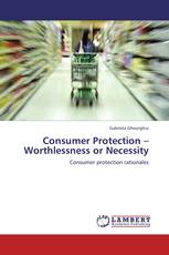 Consumer Protection – Worthlessness or Necessity