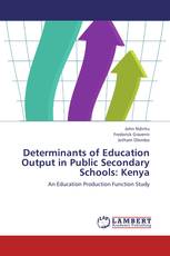 Determinants of Education Output in Public Secondary Schools: Kenya