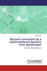 Glycerol conversion by a psychrotolerant bacteria from Spitsbergen