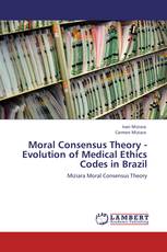Moral Consensus Theory - Evolution of Medical Ethics Codes in Brazil