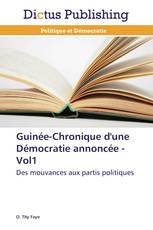 Guinée-Chronique d'une Démocratie annoncée - Vol1