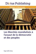 Les Marchés mondialisés à l'assaut de la démocratie et des peuples