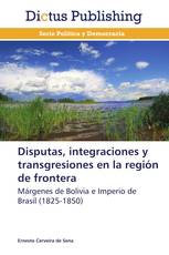 Disputas, integraciones y transgresiones en la región de frontera