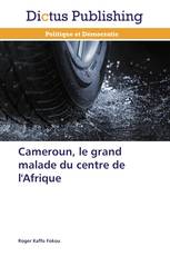 Cameroun, le grand malade du centre de l'Afrique