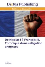 De Nicolas I à François III, Chronique d'une relégation annoncée