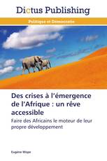 Des crises à l’émergence de l’Afrique : un rêve accessible