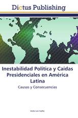 Inestabilidad Política y Caídas Presidenciales en América Latina