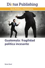 Guatemala: fragilidad política incesante