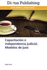 Capacitación e independencia judicial. Modelos de juez