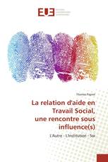 La relation d'aide en Travail Social, une rencontre sous influence(s)