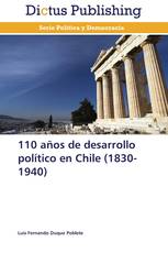 110 años de desarrollo político en Chile (1830-1940)