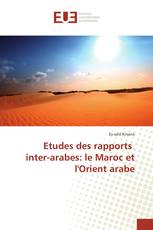 Etudes des rapports inter-arabes: le Maroc et l'Orient arabe
