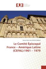 Le Comité Épiscopal France – Amérique Latine (CEFAL):1961 – 1979