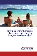 How do psychotherapists keep men interested in long-term relationship?