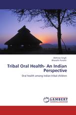 Tribal Oral Health- An Indian Perspective